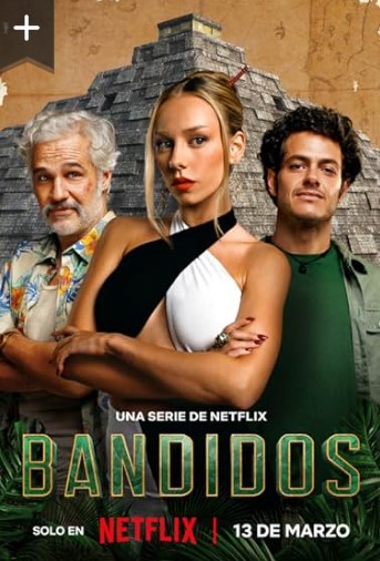 Bandidos season 1 2024 tv series english, Hindi, spanish