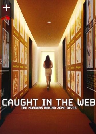 Caught in the Web The Murders Behind Zona Divas Season 1 TV Series